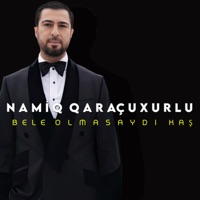 Bele Olmasaydı Kaş - Single - Namiq Qaraçuxurlu