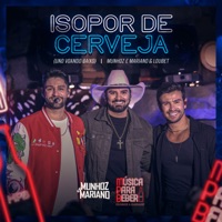 Isopor de cerveja (Uno voando baixo) [Ao Vivo] - Single - Munhoz & Mariano & Loubet