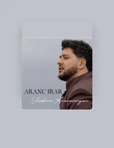 Vladimir Arzumanyan सुनें, म्यूज़िक वीडियो देखें, बायो पढ़ें, दौरे की तारीखें और बहुत कुछ देखें!