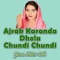 Ajrak Karanda Dhola Chundi Chundi - Zahida Nathli Wali lyrics