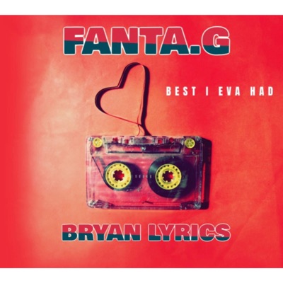 BEST I EVA HAD (feat. Bryan Lyrics) - Single