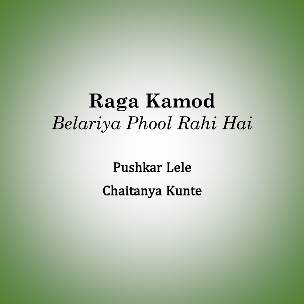 Обложка альбома «Raga Kamod - Belariya Phool Rahi Hai - Single» — Chaitanya Kunte & Pushkar Lele