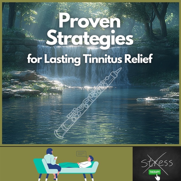 Proven Strategies for Lasting Tinnitus Relief