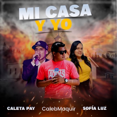 Mi Casa y Yo (feat. CalebMaquir & Sofía Luz) - Single
