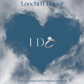 I Do (feat. Doper) Loochi Bwalya