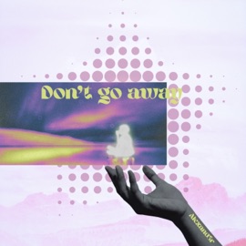 Dont go away Alexand3r