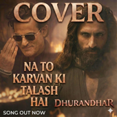 Dhurandhar (Na To Karvan Ki Talash Hai Cover)