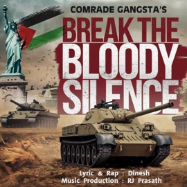 Break The Bloody Silence (feat. Dinesh & RJ Prasath) Comrade Gangsta