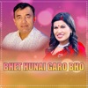 Bhet Huanai Garo Bho - Single