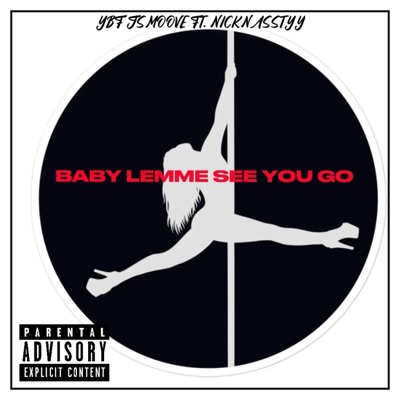 Baby lemme see you go (feat. Nicknasstyy) - Single