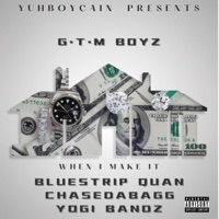 When I Make It (feat. BLUE STRIP QUAN, chasedabagg & Yogi Bandz) - Single - GTM Boyz