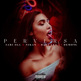 Perversa (feat. Demonn) Sari oll, Nikan & Baby Ley