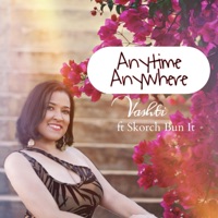 Anytime Anywhere (feat. Skorch Bun It) - Single - Vashti