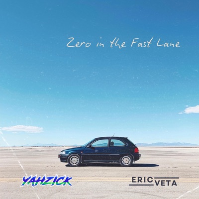 Zero in the Fast Lane (feat. Yahzick) - Single