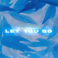 Let You Go - Single - Tc-5, Acko & Mal