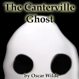 The Canterville Ghost (Unabridged)