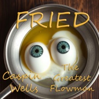 Fried (feat. The Greatest Flowman) - Single - Caspin Wells
