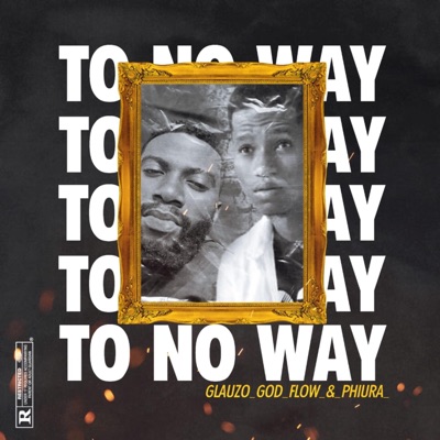 TO NO WAY (feat. Glauzo God Flow & Phiura) - Single