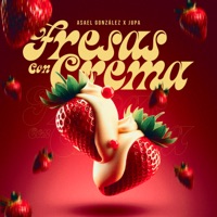 Fresas Con Crema - Single - Asael gonzález & JupaBeats