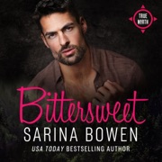 Bittersweet: True North: Small Town Romance, Book 1 (Unabridged) - Sarina Bowen