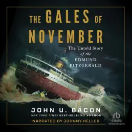 The Gales of November : The Untold Story of the Edmund Fitzgerald