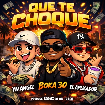 QUE TE CHOQUE (feat. YN Ángel & Boka 30) - Single