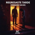 Regresaste Tarde (Versión Salsa) - Single