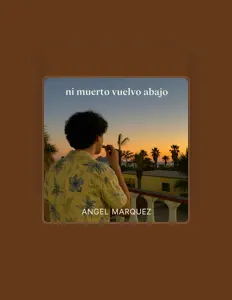 Ακούστε περιεχόμενο από Ángel Marquez, παρακολουθήστε μουσικά βίντεο, διαβάστε το βιογραφικό, δείτε ημερομηνίες περιοδείας, και πολλά ακόμη!