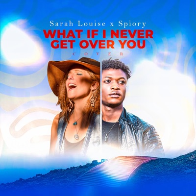 What If I Never Get Over You (feat. Sarah Louise) - Single