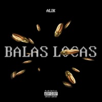 BALAS LOCAS - Single - Alik