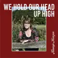 We hold  our head up high