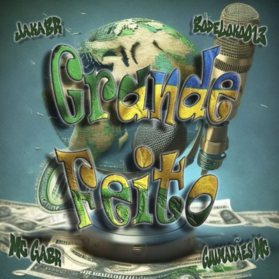 Grande Feito (feat. MC Gabr, Jaka Br & Guimarães MC) - Single