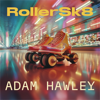 RollerSk8 - Adam Hawley new Single