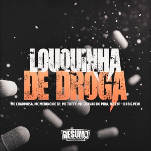 Louquinha de Droga (feat. MC Lyp, MC Menino de SP & MC Totty)