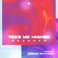 Take Me Higher — CALVO & Sunlike Brothers