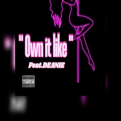 Own it like... (feat. Deanie) - Single