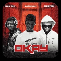 Okay (feat. Eric cee & Eizzyboi) - Single - Toomuchluxe.com