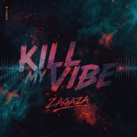 KILL MY VIBE - Single - Zagaza