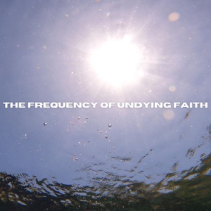 The Frequency of Undying Faith