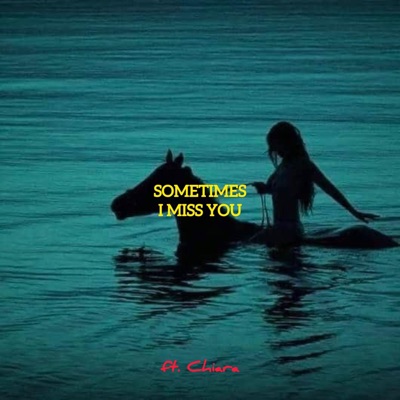 sometimes i miss you (feat. Chiara) - Single