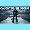 CAUGHT IN THE STORM