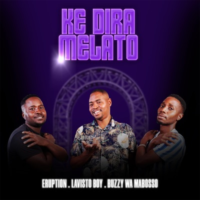 Ke dira Melato (feat. Lavisto boy & Buzzy wa mabosso) [Radio Edit] - Single