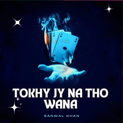 Sanwal khan - Tokhy Jy Na Tho Wana