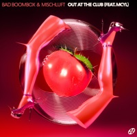 Out at the Club (feat. MCYL) - Single - Bad Boombox & mischluft