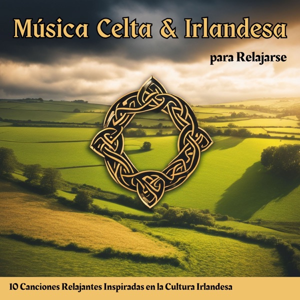 Música Celta & Irlandesa para Relajarse - 10 Canciones Relajantes Inspiradas en la Cultura Irlandesa
