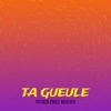 Ta gueule Ta Gueule Ta Gueule - Single