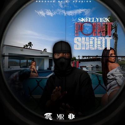 Point & Shoot (feat. Skelly 12K) - Single