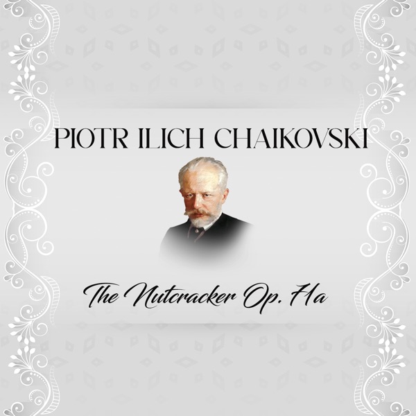 Piotr Ilich Chaikovski, the Nutcracker Op. 71a