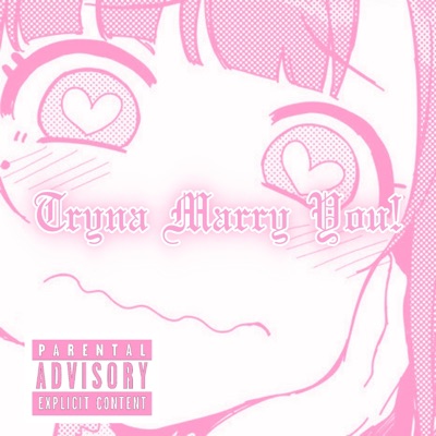 Tryna Marry You! - Single