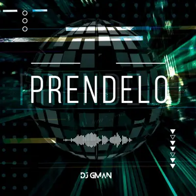 Listen to Prendelo - Single by DJ GMAN